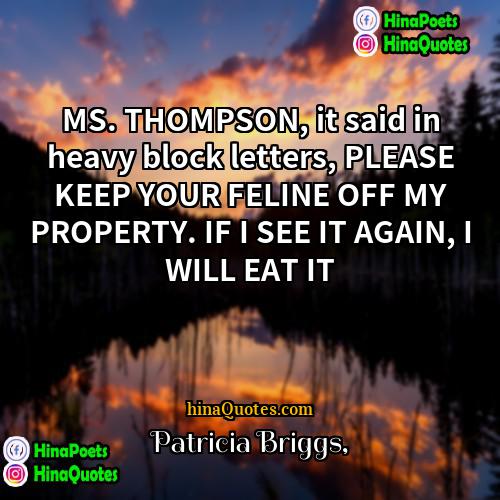 Patricia Briggs Quotes | MS. THOMPSON, it said in heavy block